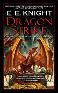 Title: Dragon Strike (Age of Fire Series #4), Author: E. E. Knight