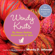 Title: Wendy Knits: Adventures with Two Needles and an Attitude, Author: Wendy D. Johnson