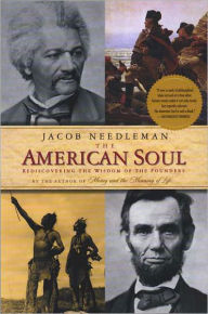 Title: The American Soul: Rediscovering the Wisdom of the Founders, Author: Jacob Needleman