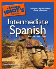 The Complete Idiot's Guide to Intermediate Spanish, 2e