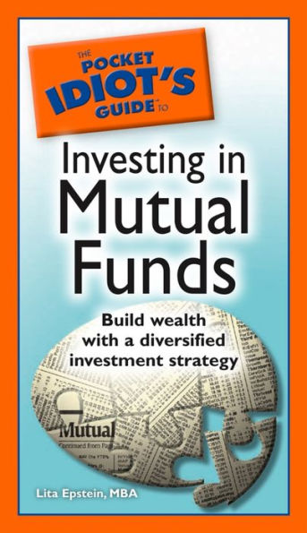 The Pocket Idiot's Guide to Investing in Mutual Funds