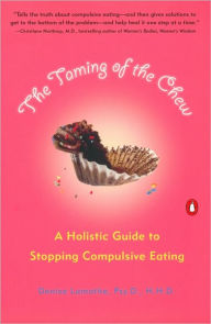 Title: The Taming of the Chew: A Holistic Guide to Stopping Compulsive Eating, Author: Denise Lamothe