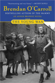 Title: The Young Wan (Agnes Brown Series #4), Author: Brendan O'Carroll