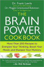 The Brain Power Cookbook: More Than 200 Recipes to Energize Your Thinking, Boost YourMood, and Sharpen You r Memory