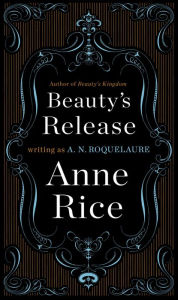 Title: Beauty's Release (Sleeping Beauty Series #3), Author: A. N. Roquelaure