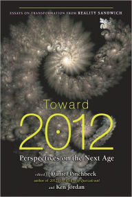 Title: Toward 2012: Perspectives on the Next Age, Author: Daniel Pinchbeck