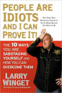 The Idiot Factor: The 10 Ways We Sabotage Our Life, Money, and Business