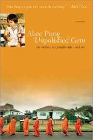 Title: Unpolished Gem: My Mother, My Grandmother, and Me, Author: Alice Pung