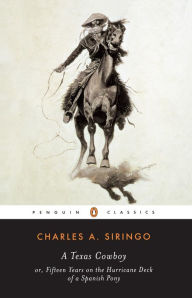 Title: A Texas Cowboy: or, Fifteen Years on the Hurricane Deck of a Spanish Pony, Author: Charles A. Siringo