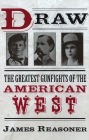 Draw: The Greatest Gunfights of the American West