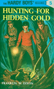 Title: Hunting for Hidden Gold (Hardy Boys Series #5), Author: Franklin W. Dixon