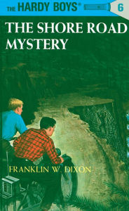 Title: The Shore Road Mystery (Hardy Boys Series #6), Author: Franklin W. Dixon