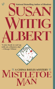 Title: Mistletoe Man (China Bayles Series #9), Author: Susan Wittig Albert
