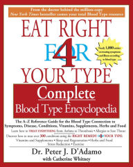 Title: The Eat Right 4 Your Type The complete Blood Type Encyclopedia, Author: Peter J. D'Adamo