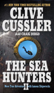 Title: The Sea Hunters II: More True Adventures with Famous Shipwrecks, Author: Clive Cussler