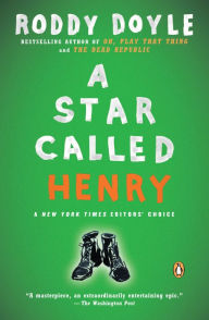 A Star Called Henry: A Novel