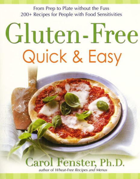 Gluten-Free Quick & Easy: From prep to plate without the fuss - 200+ recipes for people with food sensitivities