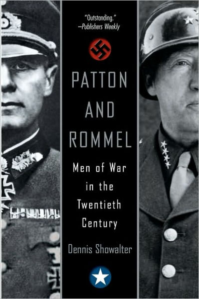 Patton And Rommel: Men of War in the Twentieth Century