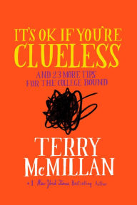 Title: It's OK if You're Clueless: and 23 More Tips for the College Bound, Author: Terry McMillan