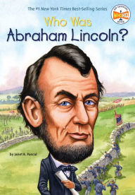 Title: Who Was Abraham Lincoln?, Author: Janet B. Pascal