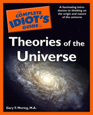 Title: The Complete Idiot's Guide to Theories of the Universe, Author: Gary Moring