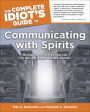 The Complete Idiot's Guide to Communicating with Spirits