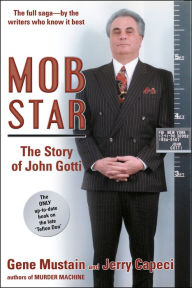Title: Mob Star: The Story of John Gotti, Author: Gene Mustain
