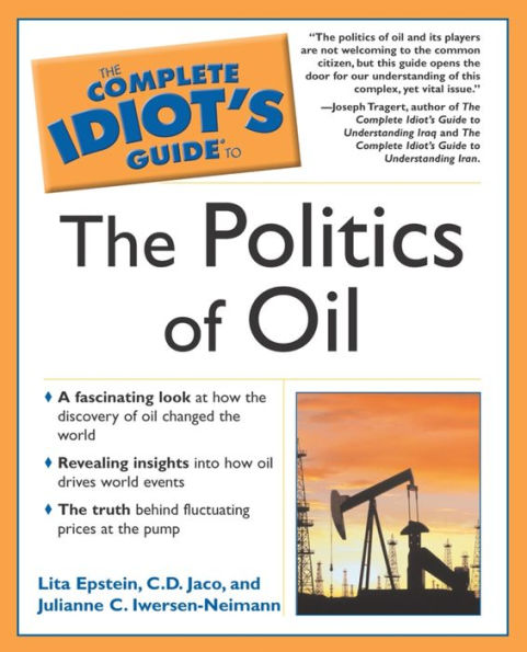 The Complete Idiot's Guide to the Politics Of Oil