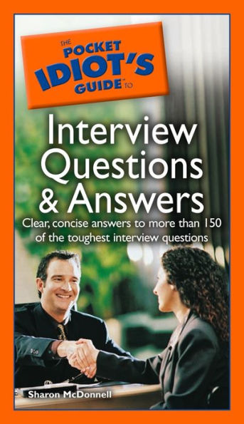 The Pocket Idiot's Guide to Interview Questions And Answers