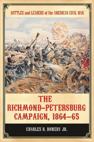 The Richmond-Petersburg Campaign, 1864-65