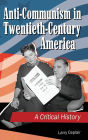 Anti-Communism in Twentieth-Century America: A Critical History