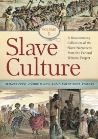 Title: Slave Culture [3 volumes]: A Documentary Collection of the Slave Narratives from the Federal Writers' Project, Author: Spencer R. Crew