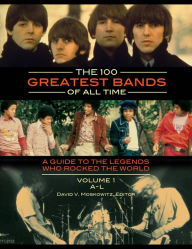 Title: The 100 Greatest Bands of All Time: A Guide to the Legends Who Rocked the World [2 volumes]: A Guide to the Legends Who Rocked the World, Author: David V. Moskowitz