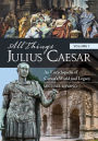 All Things Julius Caesar: An Encyclopedia of Caesar's World and Legacy [2 volumes]