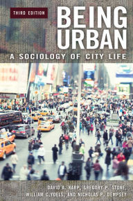 Title: Being Urban: A Sociology of City Life, 3rd Edition: A Sociology of City Life, Author: David A. Karp