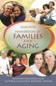 Title: Handbook of Families and Aging / Edition 2, Author: Rosemary Blieszner