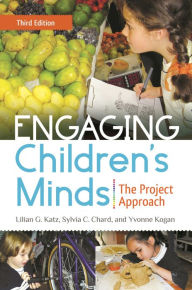 Title: Engaging Children's Minds: The Project Approach / Edition 3, Author: Lilian G. Katz