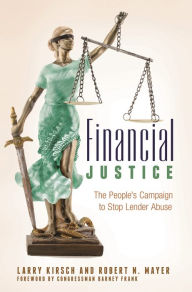 Title: Financial Justice: The People's Campaign to Stop Lender Abuse, Author: Larry Kirsch