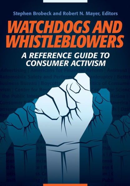 Watchdogs and Whistleblowers: A Reference Guide to Consumer Activism: A Reference Guide to Consumer Activism