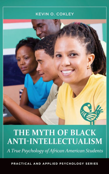 The Myth of Black Anti-Intellectualism: A True Psychology of African American Students