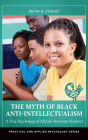 The Myth of Black Anti-Intellectualism: A True Psychology of African American Students