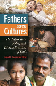 Title: Fathers across Cultures: The Importance, Roles, and Diverse Practices of Dads, Author: Catherine S. Tamis LeMonda