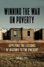 Winning the War on Poverty: Applying the Lessons of History to the Present