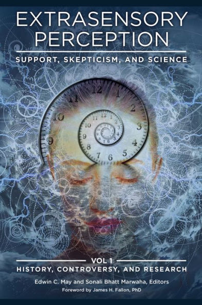 Extrasensory Perception: Support, Skepticism, and Science [2 volumes]: Support, Skepticism, and Science