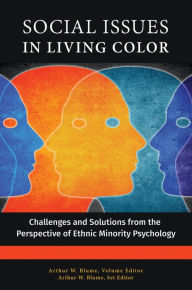 Title: Social Issues in Living Color: Challenges and Solutions from the Perspective of Ethnic Minority Psychology [3 volumes], Author: Arthur W. Blume