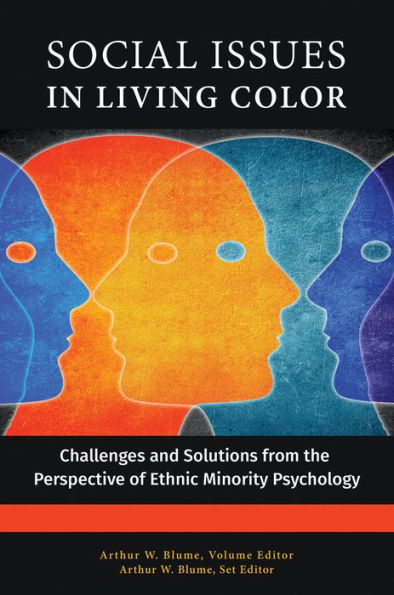Social Issues in Living Color: Challenges and Solutions from the Perspective of Ethnic Minority Psychology [3 volumes]