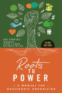 Roots to Power: A Manual for Grassroots Organizing, 3rd Edition
