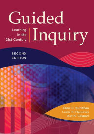 Title: Guided Inquiry: Learning in the 21st Century / Edition 2, Author: Carol C. Kuhlthau