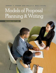 Title: Models of Proposal Planning & Writing / Edition 2, Author: Jeremy T. Miner