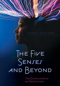 Title: The Five Senses and Beyond: The Encyclopedia of Perception, Author: Jennifer L. Hellier